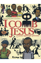 I COMB JESUS ET AUTRES REPORTAGES AFRICAINS - STASSEN JEAN-PHILIPP - Futuropolis