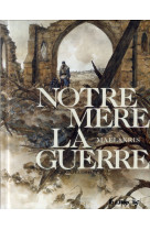 NOTRE MERE-LA-GUERRE  (INTEGRALE) - KRIS/MAEL - Futuropolis