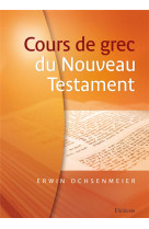 COURS DE GREC DU NOUVEAU TESTAMENT 2EME EDITION - XXX - EXCELSIS