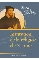 INSTITUTION RELIGION CHRETIENNE EN FRANC - JEAN CALVIN - EXCELSIS