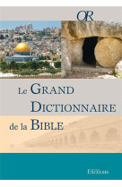 GRAND DICTIONNAIRE DE LA BIBLE / (3E EDITION) - COLLECTIF - Excelsis