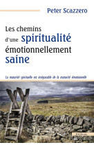 CHEMINS D-UNE SPIRITUALITE EMOTIONNELLEMENT SAINE - SCAZZERO PETER - EXCELSIS