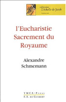 EUCHARISTIE SACREMENT DU ROYAUME - SCHMEMANN ALEXANDRE - OEIL FX DE GUIB