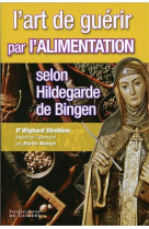 ART DE GUERIR PAR L-ALIMENTATION SELON HILDEGARDE - STREHLOW WIGHARD - OEIL FX DE GUIB