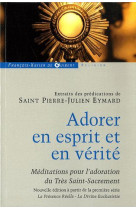 ADORER EN ESPRIT ET EN VERITE - EYMARD PIERRE-JULIEN - OEIL FX DE GUIB