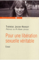 POUR UNE LIBERATION SEXUELLE VERITABLE - JACOB-HARGOT THERESE - OEIL FX DE GUIB