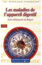 MALADIES DE L-APPAREIL DIGESTIF SELON HILDE GARDE DE BINGEN - STREHLOW WIGHARD - OEIL FX DE GUIB