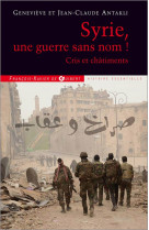 SYRIE UNE GUERRE SANS NOM - ANTAKLI GENEVIEVE - F.-X. de Guibert