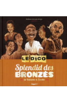 DICO SPLENDID DES BRONZES - DE BALASKO A ZEZETTE - GERMAIN STEPHANE - HUGO JEUNESSE