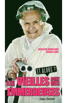 VIEILLES SONT DES EMMERDEUSES. ET ALORS ? - MADELENAT ROSELYNE - Hugo Desinge