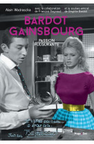 BARDOT/GAINSBOURG  PASSION FULGURANTE - WODRASCKA ALAIN - Hugo Doc