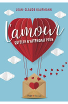 AMOUR QU-ELLE N-ATTENDAIT PLUS (L-) - KAUFMANN JEAN-CLAUDE - HUGO JEUNESSE