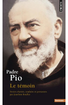 PADRE PIO. LE TEMOIN - BOUFLET JOACHIM - POINTS