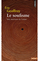 SOUFISME. VOIE INTERIEURE DE L-ISLAM (LE) - GEOFFROY ERIC - POINTS