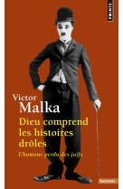 DIEU COMPREND LES HISTOIRES DROLES. L- HUMO UR PERDU DES JUIFS - MALKA VICTOR - POINTS