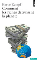 COMMENT LES RICHES DETRUISENT LA PLANETE - KEMPF HERVE - POINTS