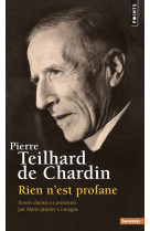 PIERRE TEILHARD DE CHARDIN. RIEN N-EST PROF ANE - TEILHARD DE CHARDIN - Points