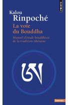 VOIE DU BOUDDHA. MANUEL D-ETUDE BOUDDHISTE DE LA TRADITION TIBETAINE (LA) - KALOU RINPOCHE - POINTS