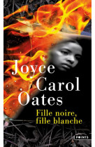 FILLE NOIRE, FILLE BLANCHE - OATES JOYCE CAROL - POINTS