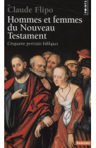 HOMMES ET FEMMES DU NOUVEAU TESTAMENT. CINQ UANTE PORTRAITS BIBLIQUES - FLIPO CLAUDE - POINTS