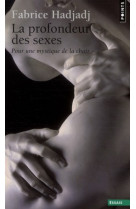 PROFONDEUR DES SEXES. POUR UNE MYSTIQUE DE LA CHAIR (LA) - HADJADJ FABRICE - POINTS