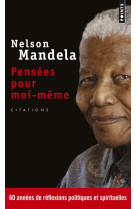 PENSEES POUR MOI-MEME. LE LIVRE AUTORISE DE CITATIONS - MANDELA NELSON - POINTS