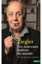 NOUVEAUX MAITRES DU MONDE. ET CEUX QUI LEUR RESISTENT (LES) - ZIEGLER JEAN - Points