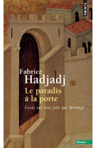 PARADIS A LA PORTE / ESSAI SUR UNE JOIE QUI DERANGE (LE) - HADJADJ FABRICE - Points