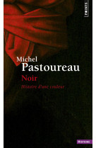 NOIR. HISTOIRE D-UNE COULEUR - PASTOUREAU MICHEL - Points