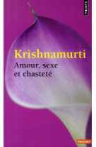 AMOUR, SEXE ET CHASTETE - KRISHNAMURTI - Points