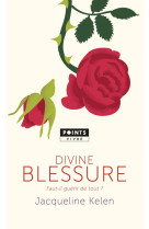 DIVINE BLESSURE. FAUT-IL GUERIR DE TOUT? - KELEN JACQUELINE - Points