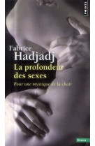 PROFONDEUR DES SEXES. POUR UNE MYSTIQUE DE LA CHAIR (LA) - HADJADJ FABRICE - Points