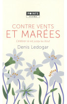 CONTRE VENTS ET MAREES / CELEBRER LA VIE JUSQU-AU BOUT - LEDOGAR DENIS - Points