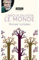 AMOUR SAUVERA LE MONDE. MES PLUS BELLES PAGES CHRETIENNES (L-) - LONSDALE MICHAEL - Points