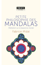 PETITE PHILOSOPHIE DES MANDALAS. MEDITATION SUR LA BEAUTE DU MONDE - MIDAL FABRICE - Points