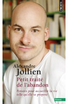 PETIT TRAITE DE L-ABANDON. PENSEES POUR ACC UEILLIR LA VIE TELLE QU-ELLE SE PROPOSE - JOLLIEN ALEXANDRE - Points