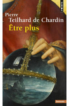 ETRE PLUS - TEILHARD DE CHARDIN - Points