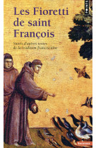 FIORETTI DE SAINT FRANCOIS. SUIVIS D-AUTRES TEXTES DE LA TRADITION FRANCISCAINE (LES) - FRANCOIS D-ASSISE - Points