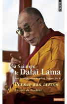 PENSER AUX AUTRES. LA VOIE DU BONHEUR - DALAI-LAMA XVI - Points