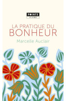 PRATIQUE DU BONHEUR (LA) - AUCLAIR MARCELLE - Points