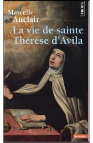 VIE DE SAINTE THERESE D-AVILA (LA) - AUCLAIR MARCELLE - Points