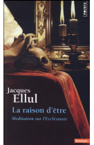 RAISON D-ETRE. MEDITATION SUR L-ECCLESIASTE (LA) - ELLUL JACQUES - Points