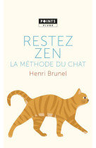 RESTEZ ZEN. LA METHODE DU CHAT - BRUNEL HENRI - Points