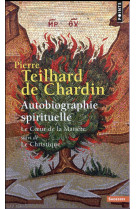 AUTOBIOGRAPHIE SPIRITUELLE. LE COEUR DE LA MATIERE SUIVI DE LE CHRISTIQUE - TEILHARD DE CHARDIN - Points