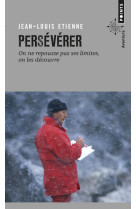 PERSEVERER . ON NE REPOUSSE PAS SES LIMITES , ON LES DECOUVRE - ETIENNE JEAN-LOUIS - Points