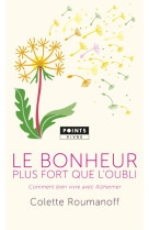 BONHEUR PLUS FORT QUE L-OUBLI /COMMENT BIEN VIVRE AVEC ALZHEIMER (LE) - ROUMANOFF COLETTE - Points