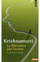 LIBERATION PAR L-ACTION - L-ESPRIT DE CREAT - KRISHNAMURTI JIDDU - Points