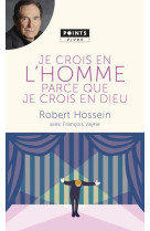 JE CROIS EN L-HOMME PARCE QUE JE CROIS EN DIEU - HOSSEIN ROBERT - Points