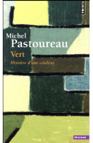 VERT. HISTOIRE D-UNE COULEUR - PASTOUREAU MICHEL - Points