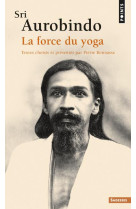 SRI AUROBINDO - LA FORCE DU YOGA - AUROBINDO SHRI - POINTS